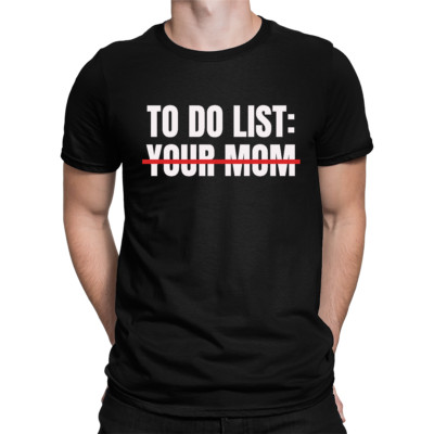 To Do List Your Mom Herren T-Shirt