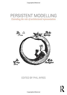 Persistent Modelling: Extending the Role of Architectur - Paperback NEW Phil Ayr