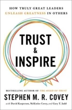 Trust and Inspire: How Truly Great Leaders Unleash Greatness in Others - GOOD