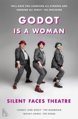 Silent Faces Theatre Godot is a Woman (Taschenbuch) Playscripts
