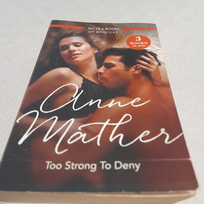 3 IN 1 MILLS AND BOON TOO STRONG TO DENY By ANNE MATHER