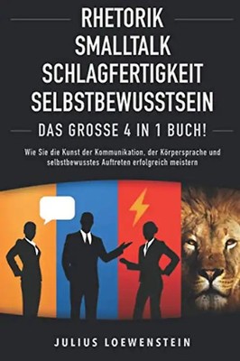 RHETORIK | SMALLTALK | SCHLAGFERTIGKEIT | SELBSTBEWUSSTSEIN - Das Große 4 in 1 B