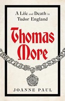 Dr Joanne Paul - Thomas More A Life - Hardback - G245Z