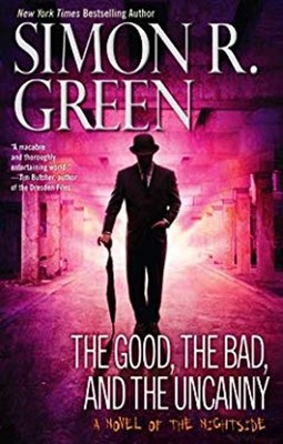 The Good, the Bad, and the Uncanny Hardcover Simon Green
