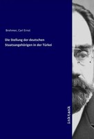Carl Ernst Brehmer | Die Stellung Der Deutschen StaatsangehöRigen In Der TüRkei