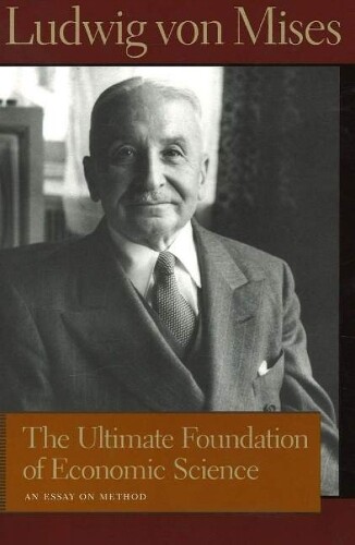 Ludwig Von Mise Ultimate Foundation Of Economic (gebundene Ausgabe)