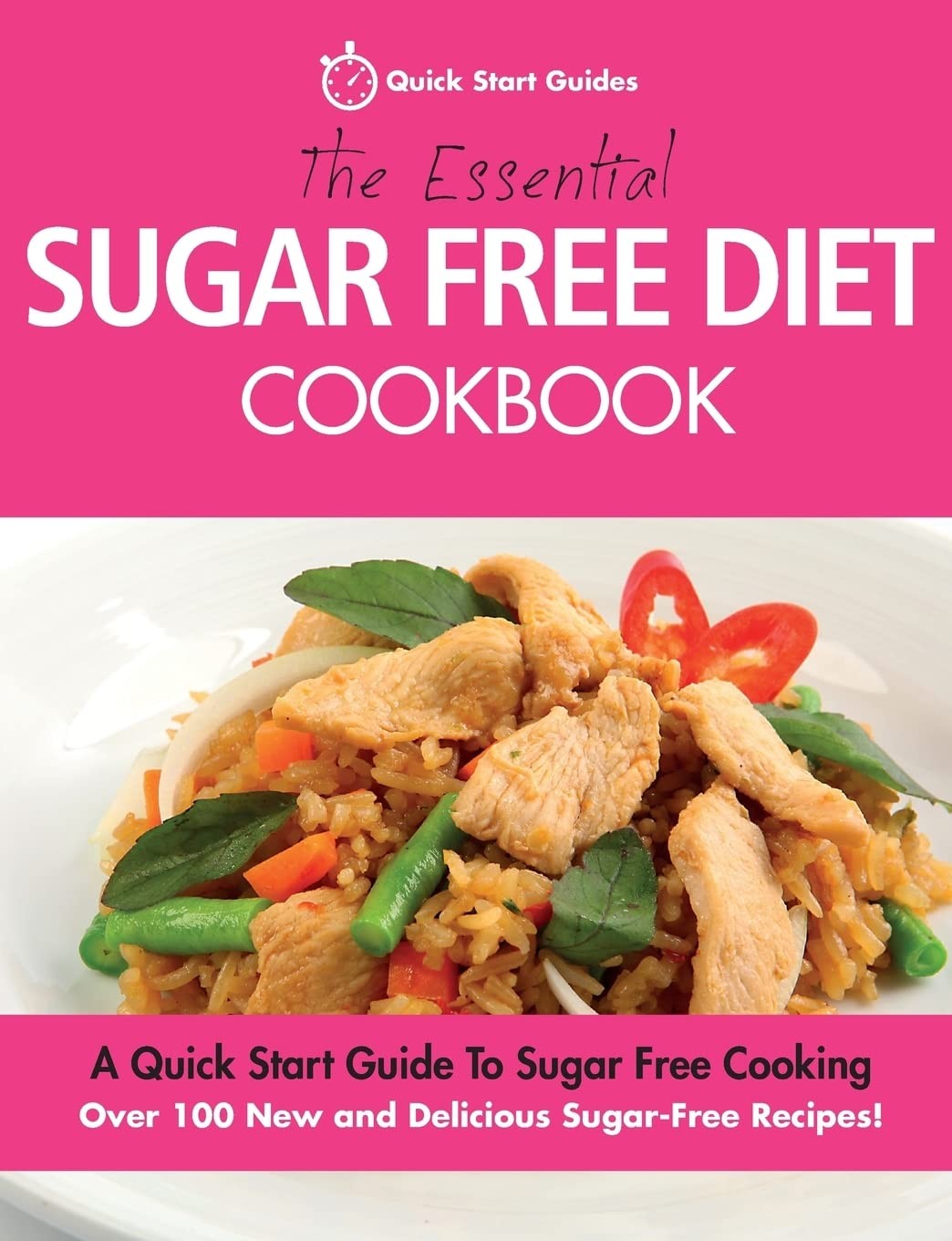 The Essential Sugar Free Diet Cookbook: A Quick Start Guide To S
