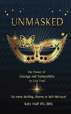 Unmasked: The Power of Courage and - Paperback, by Huff RN BSN - Very Good