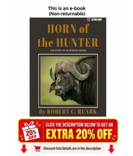 R. Ruark Horn of the Hunter: The Story of an African Safari R. Ruark
