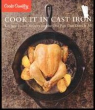 Cook It in Cast Iron : Kitchen-Tested Recipes for the One Pan That Does It...