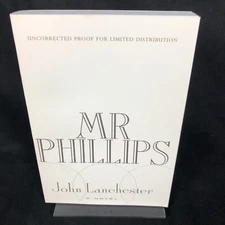 Mr. Phillips SIGNED by John Lanchester UNCORRECTED PROOF Paperback First Edition