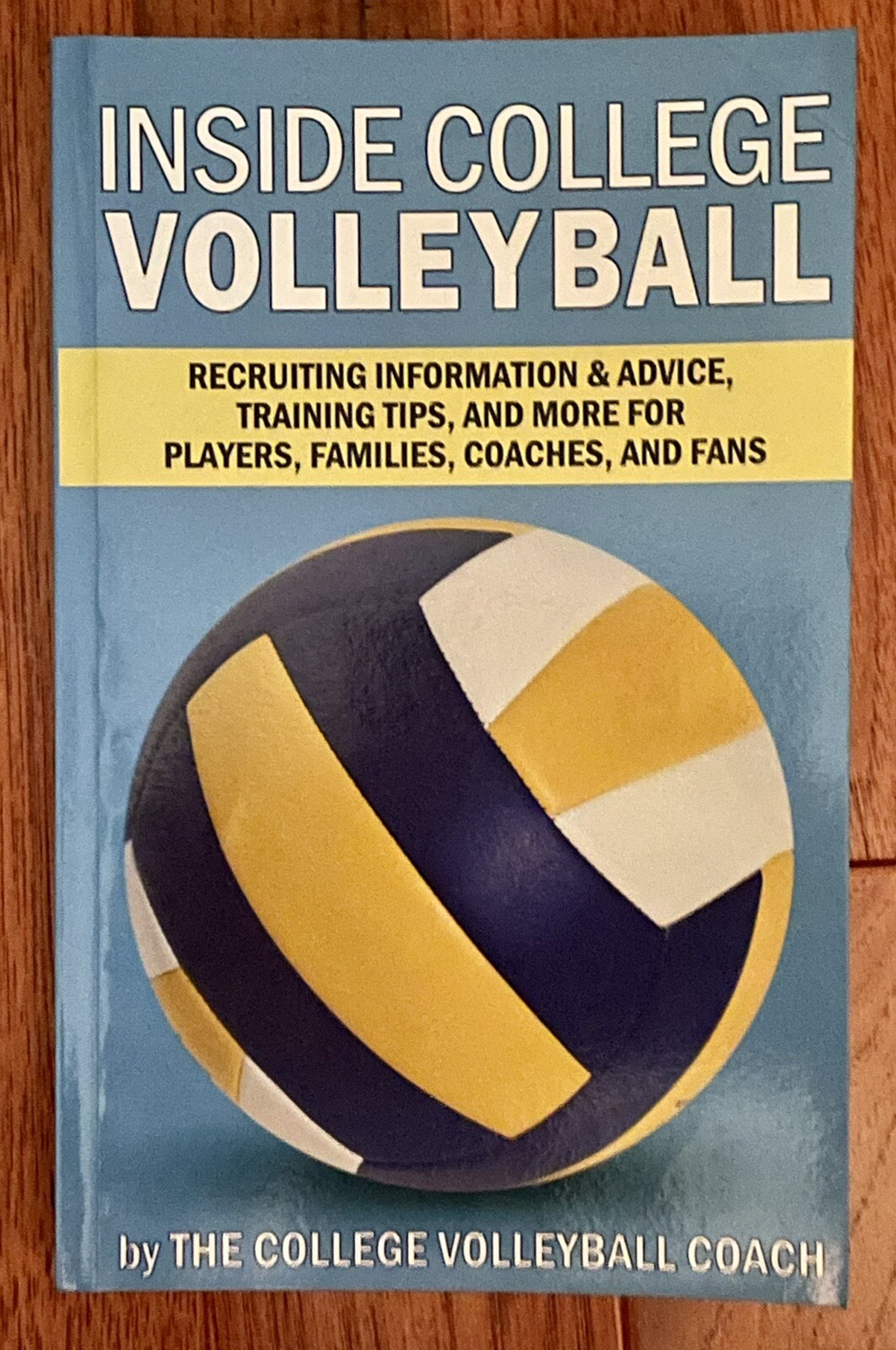 INSIDE COLLEGE VOLLEYBALL RECRUITING INFORMATION & By Volleyball College Coach 9781463660918 eBay