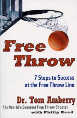 Free Throw: 7 Steps to Success at the Free Throw Line - Paperback - GOOD
