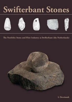 Swifterbant Stones: The Neolithic Stone and Flint Industry at Swifterbant (the N