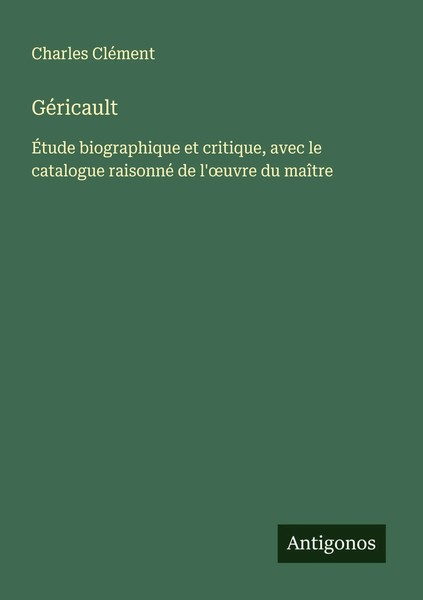 GéRicault Charles CléMent Taschenbuch FranzöSisch 2025 Antigonos Verlag-image