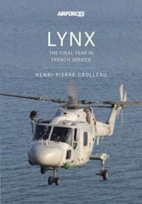 LYNX THE FINAL YEAR IN FRENCH SERVICE by GROLLEAU, HENRI-PIER Paperback Business