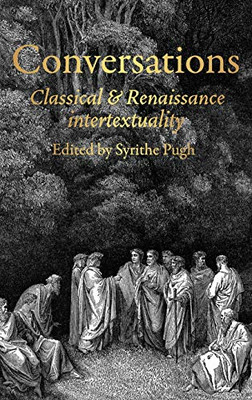 Conversations: Classical and Renaissance Intertextualit - Hardback NEW Pugh, Syr