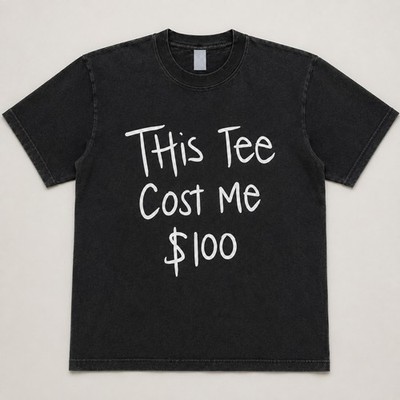 This Tee Costs $100 - Designer T-Shirt Expensive Shirt