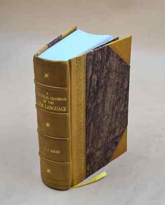 A Practical Grammar Of The Latin Language With Perpetual Exercis [Leather Bound]