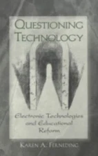 Questioning Technology: Electronic Technologies and Educational Reform