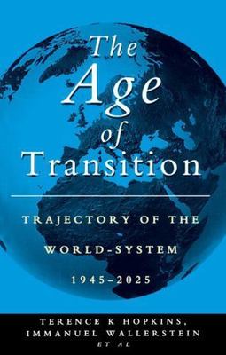 Age of Transition : Trajectory of the World-System, 1945-2025 by Immanual...