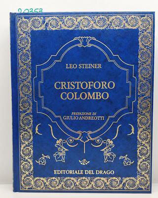 Leo Steiner Christoph Kolumbus Vorwort Giulio Andreotti Editoriale del Drago 
