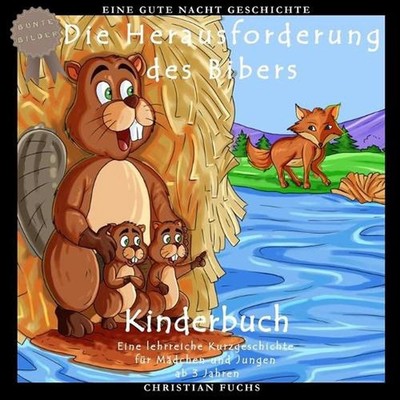 Eine Gute Nacht Geschichte - Die Herausforderung des Bibers: Bunte Bilder Kinder