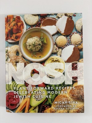 Nosh: Plant-Forward Recipes Celebrating - by Siva Micah - NEW HARDCOVER 