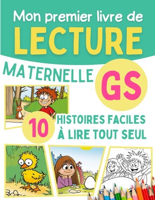 Mon premier livre de lecture Maternelle GS 10 histoires faciles avec exercice...
