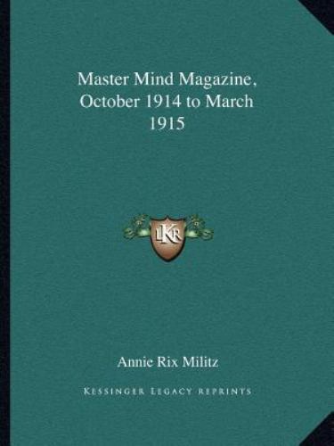 Master Mind Magazine, October 1914 to March 1915 by Annie Rix Militz ...