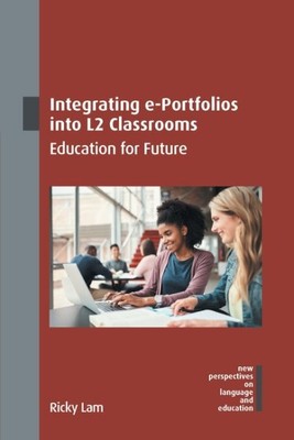 Integrating E-portfolios into L2 Classrooms : Education for Future, Paperback...