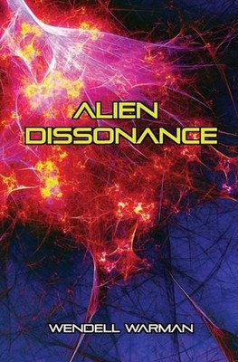 Alien Dissonance by Wendell Warman Paperback Book