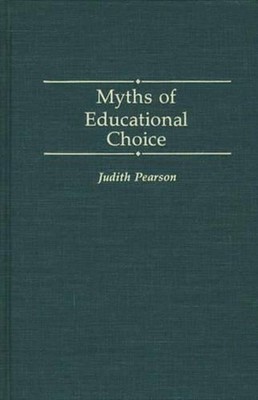 Myths of Educational Choice by Judith Pearson (English) Hardcover Book