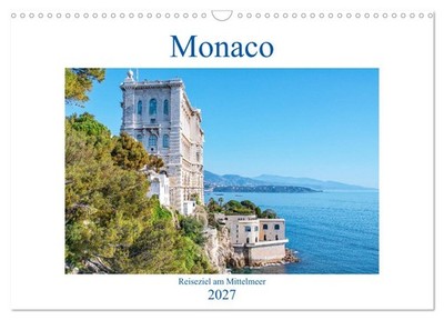 Monaco - Reiseziel am Mittelmeer (Wandkalender 2027 DIN A3 quer), CALVENDO Monat