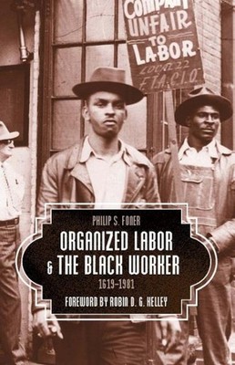 Organized Labor and the Black Worker 1619-1981, Paperback by Foner, Philip S....