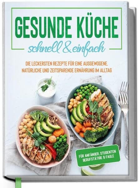 Jana Baumann Gesunde Küche - schnell & einfach: Die leckerste (Copertina rigida)