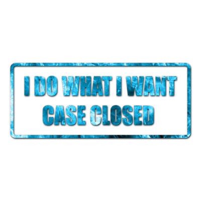 Do What I Want Case Closed - Vinyl Decal - Multiple Patterns & Sizes - ebn1771