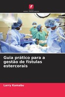 Larry Kamabu | Guia PráTico Para A GestãO De FíStulas Estercorais | Taschenbuch