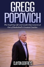 Gregg Popovich: The Inspiring Life and Leadership Lessons of One of Basketball's