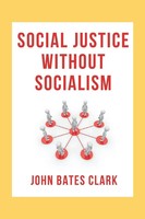 Social Justice Without Socialism John Bates Clark Taschenbuch Englisch 2023