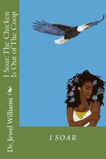 I Soar: The Chicken Is Out of the COOP by Dr Jewel Denise Williams [Paperback]