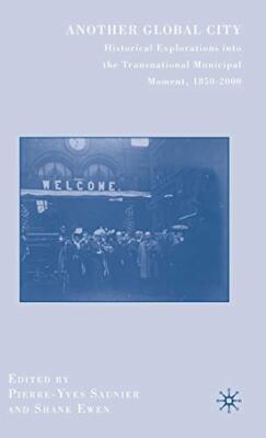 Saunier - Another Global City  Historical Explorations Into the Transn - X555z
