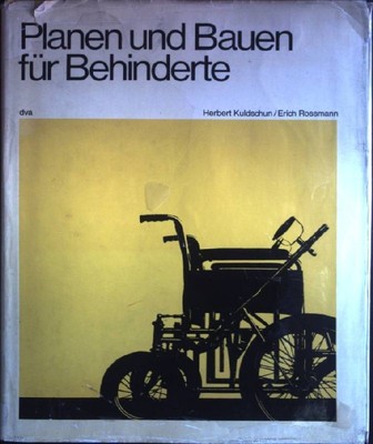 Planen und Bauen für Behinderte : Grundlagen f. d. Gestaltung e. hindernisfreien