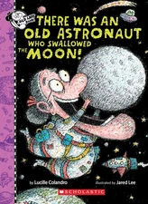 There Was An Old Astronaut Who Swallowed the Moon! (There Was an Old Lady [C...