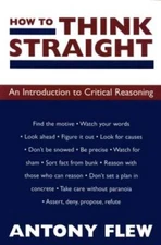 How to Think Straight: An Introduction to Critical Reasoning - Paperback - GOOD