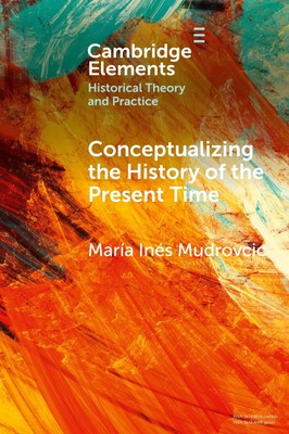 Conceptualizing the History of the Present Time María Inés Mudrovcic Taschenbuch