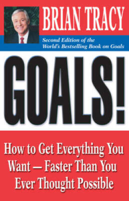 Goals!: How to Get Everything You Want -- Faster Than You Ever Thought P - GOOD