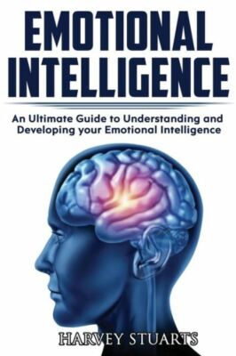 Emotional Intelligence: Build Self Confidence, Improve Interpersonal Connec...