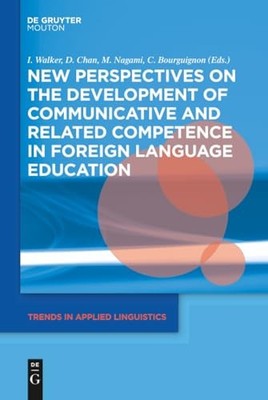 New Perspectives on the Development of Communicative and Related Competence in