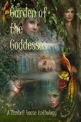 Garden of the Goddesses: A Zimbell House Anthology Zimbell House